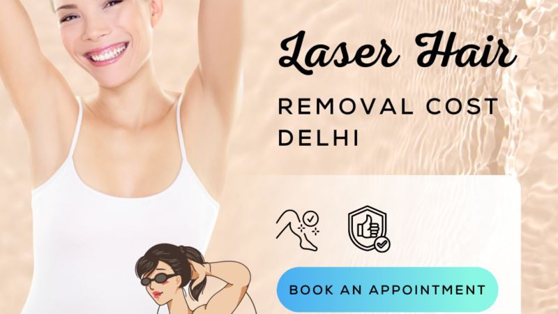 Comprehensive Guide to Laser Hair Removal in Delhi by Dr Neha Batra