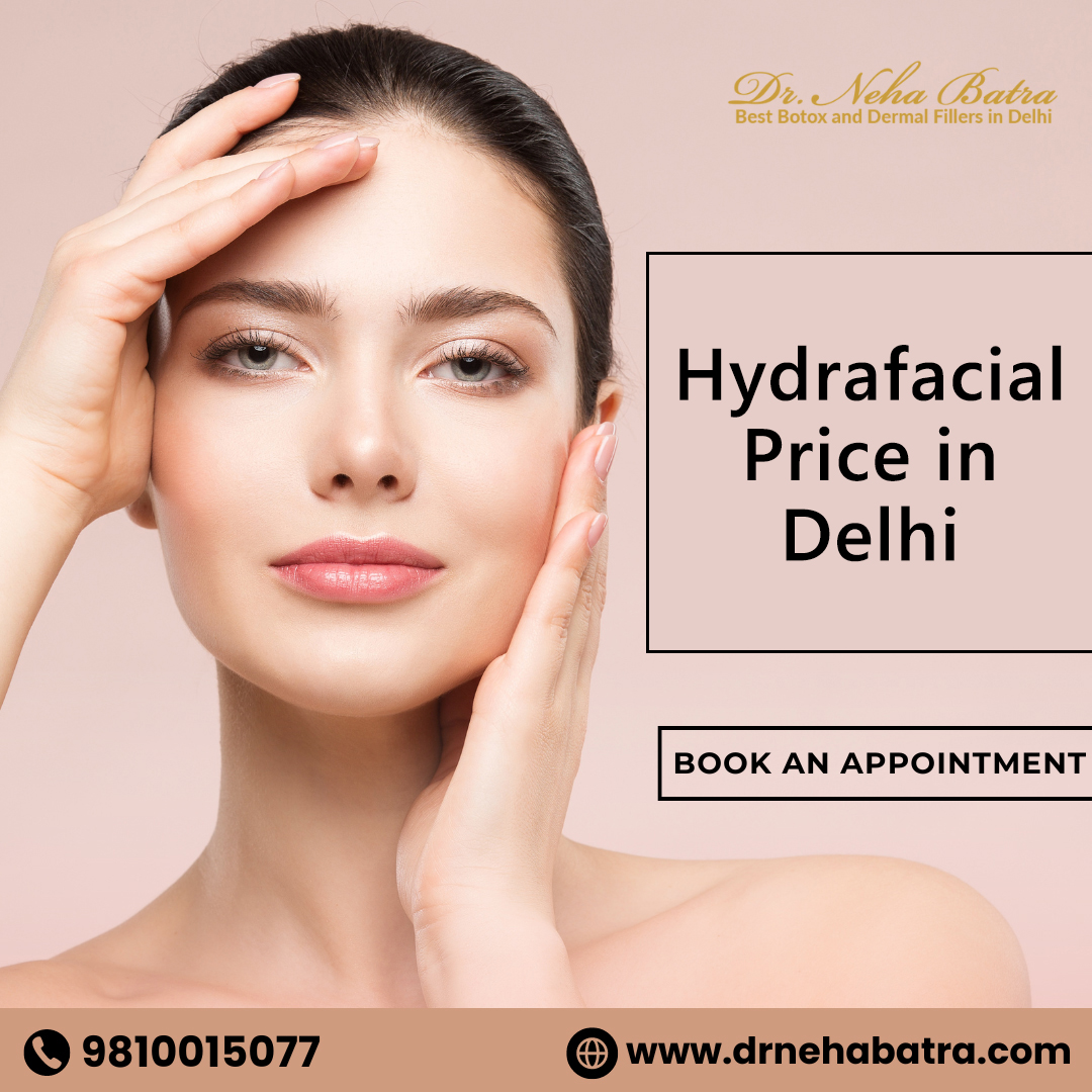 Best Hydrafacial Treatment in Delhi: Experience Radiant Skin with Dr. Neha Batra